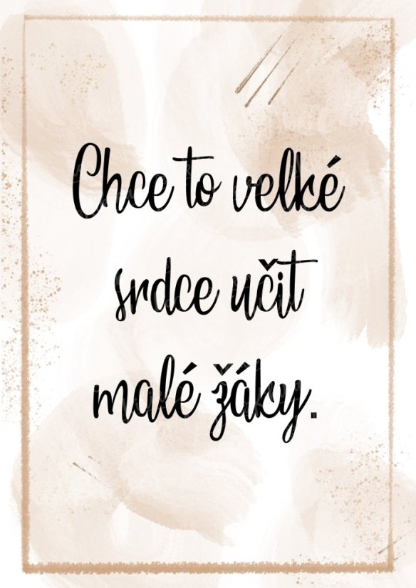 Plakát s nápisem „Chce to velké srdce učit malé žáky“ v béžové barvě – dárek pro paní učitelku | KIKIKA