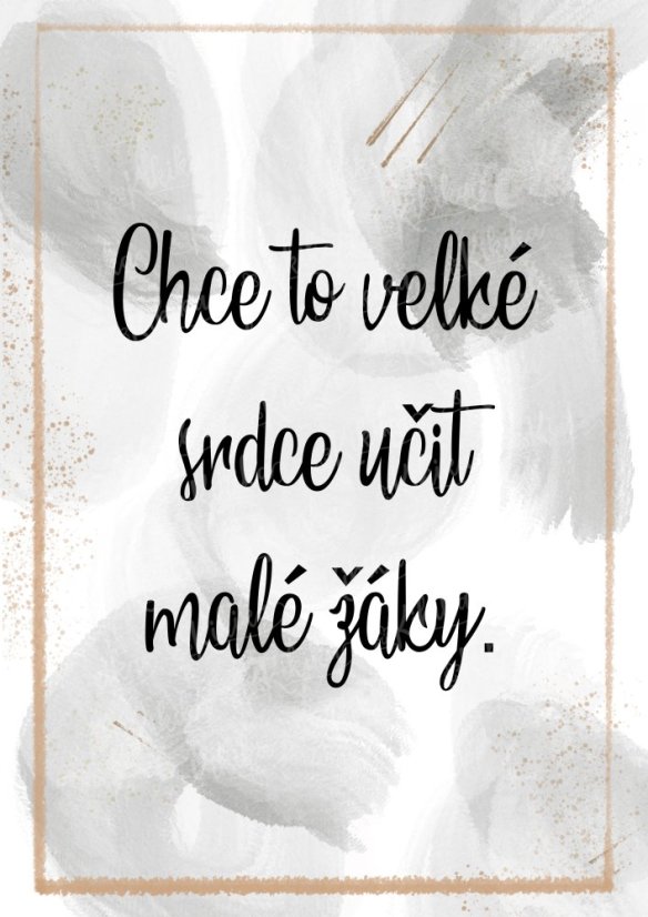 Plakát pro učitele – Chce to velké srdce učit - Formát:: A3, Druh plakátu:: Šedá