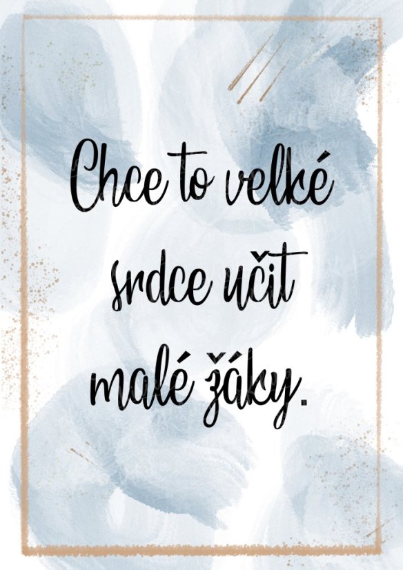 Plakát s nápisem „Chce to velké srdce učit malé žáky“ v modré barvě – dárek pro paní učitelku | KIKIKA