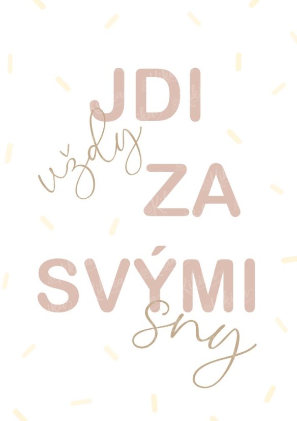 Plakát s nápisem „Jdi vždy za svými sny“ v růžových pastelových tónech. | KIKIKA