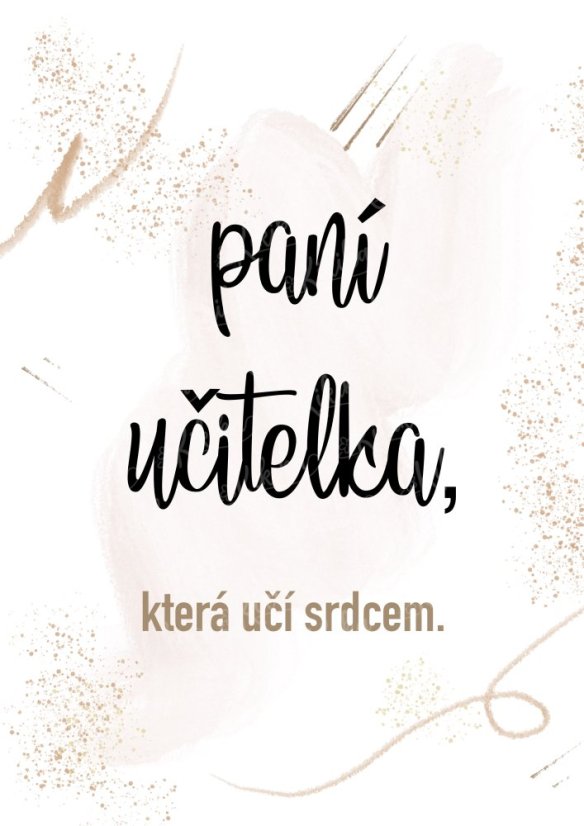 Plakát s nápisem „Paní učitelka, co učí srdcem“ ve starorůžovém provedení, jemný a elegantní design s květinovými motivy. KIKIKA