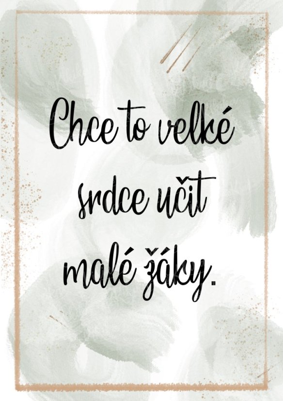 Plakát s nápisem „Chce to velké srdce učit malé žáky“ v zelené barvě – dárek pro paní učitelku | KIKIKA